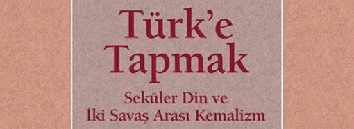 Bir kitap kritiği: ‘Türk’e Tapmak’ın Abc’si