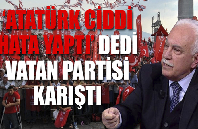 Doğu Perinçek Atatürk’ü eleştirdi, Vatan Partisi karıştı!