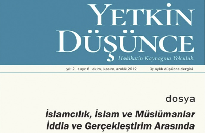 Yetkin Düşünce’de “İslamcılık, İslam ve Müslümanlar” dosyası