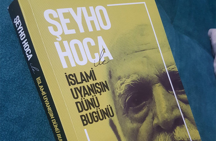 Şeyho Hoca ile İslami Uyanışın Dünü Bügünü