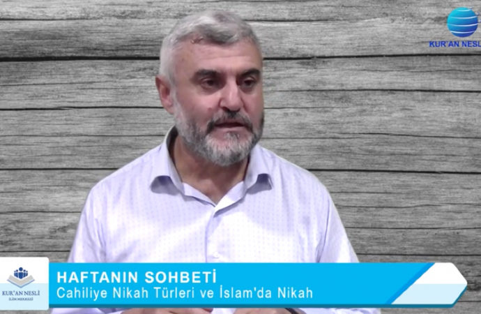 Cahiliye Nikah Türleri ve İslam’da Nikah (VİDEO)