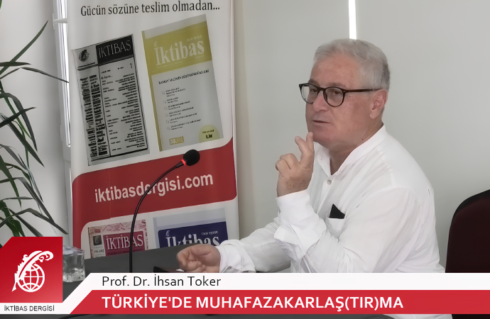Prof. Dr. İhsan Toker: Muhafazakarlaşma problemli bir başlık