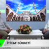 Ramazan sohbetinin konusu: İtikaf sünneti