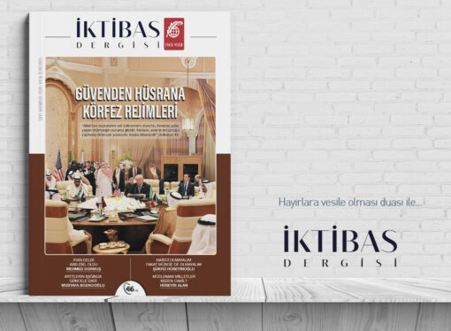 İktibas’ın yeni sayısı: Güvenden Hüsrana Körfez Rejimleri