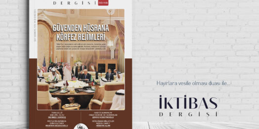 İktibas’ın yeni sayısı: Güvenden Hüsrana Körfez Rejimleri